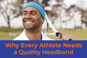 Why Every Athlete Needs a Quality Headband